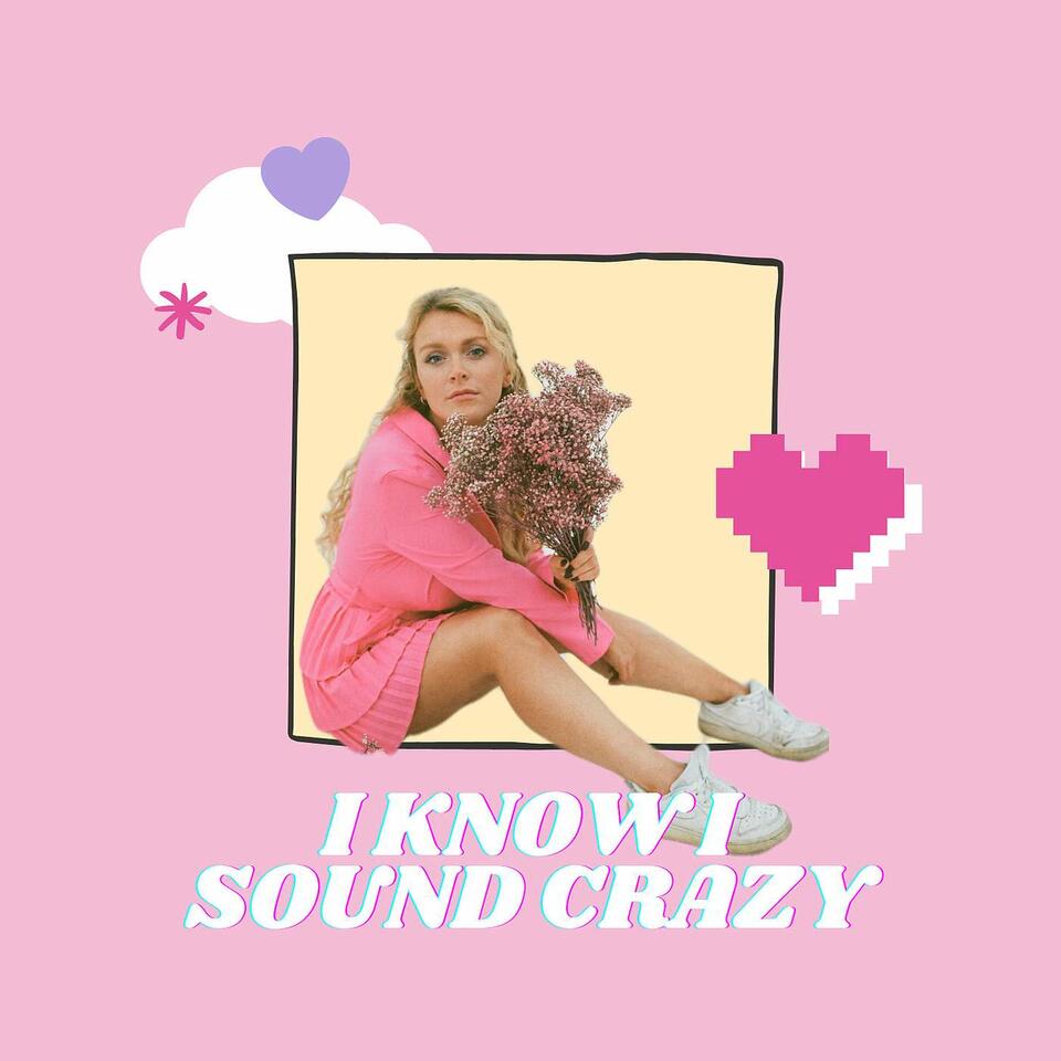 I Know I Sound Crazy