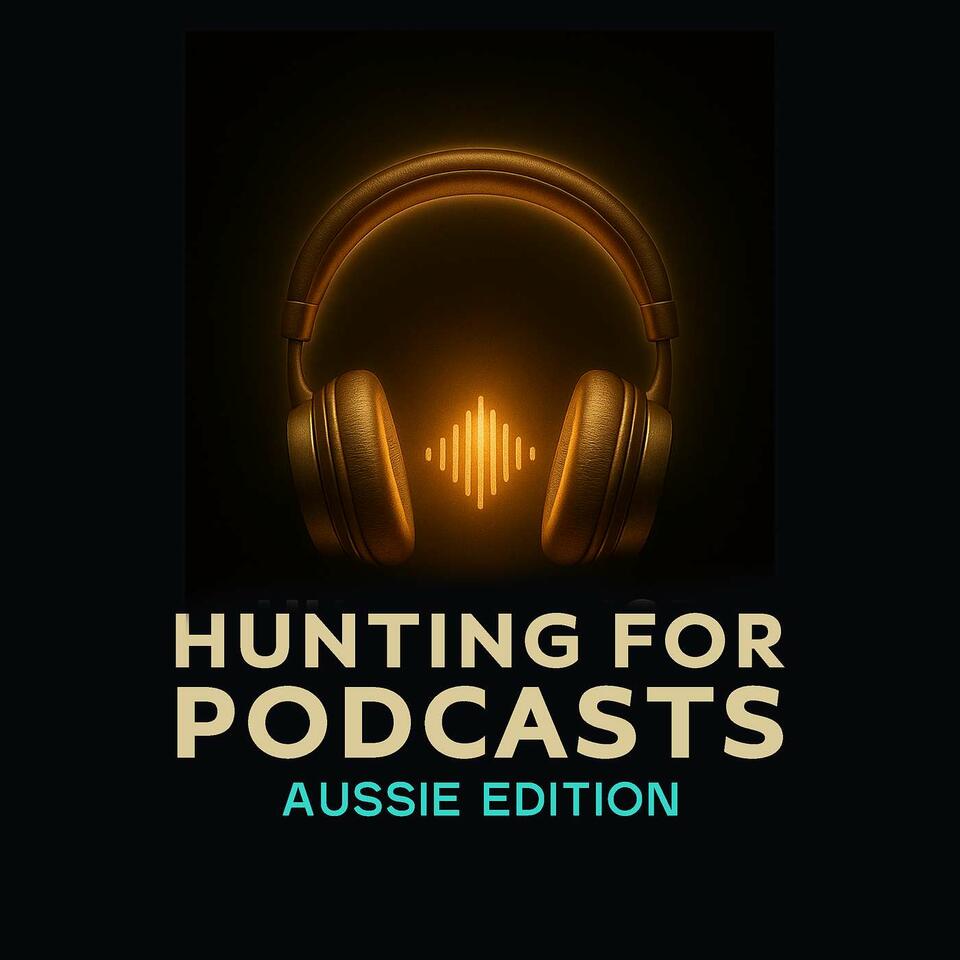 Hunting for Podcasts - Aussie Edition