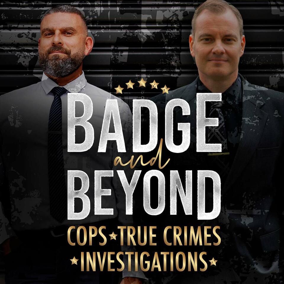 The Badge and Beyond - Cops, True Crimes & Investigations