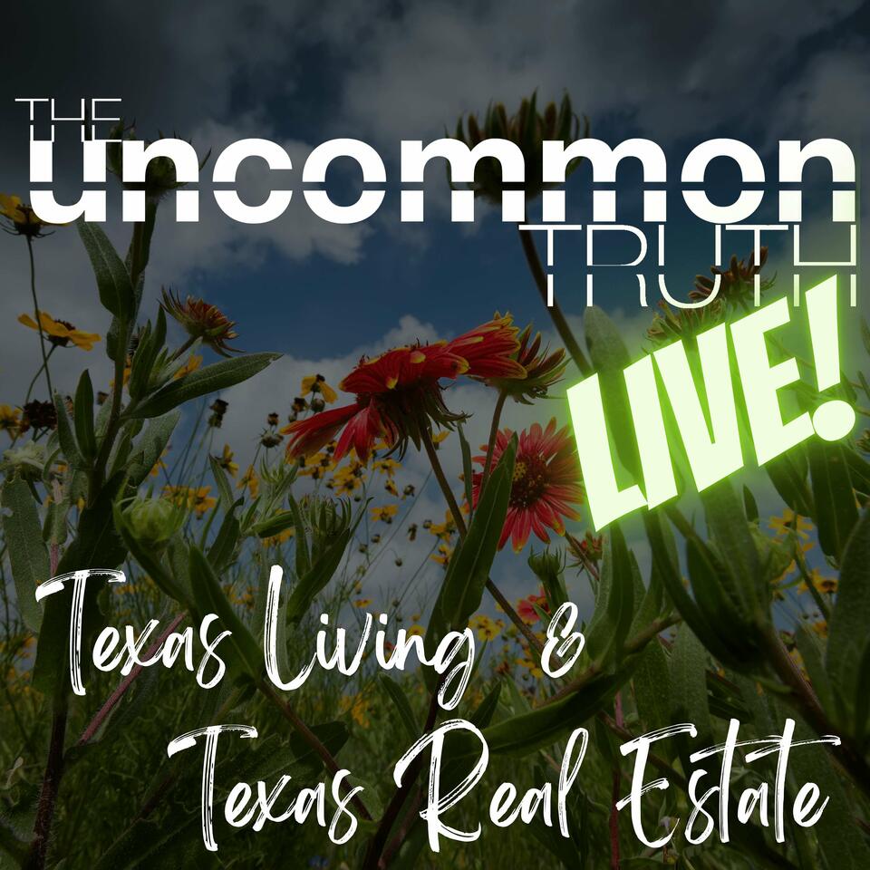 The Uncommon Truth Live | everything Texas real estate