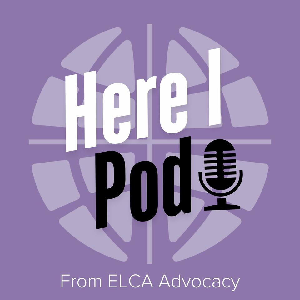 Here I Pod from ELCA Advocacy