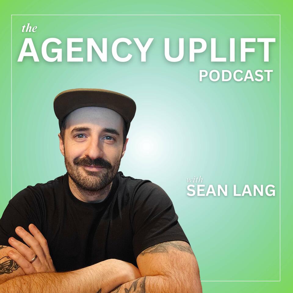The Agency Uplift Podcast