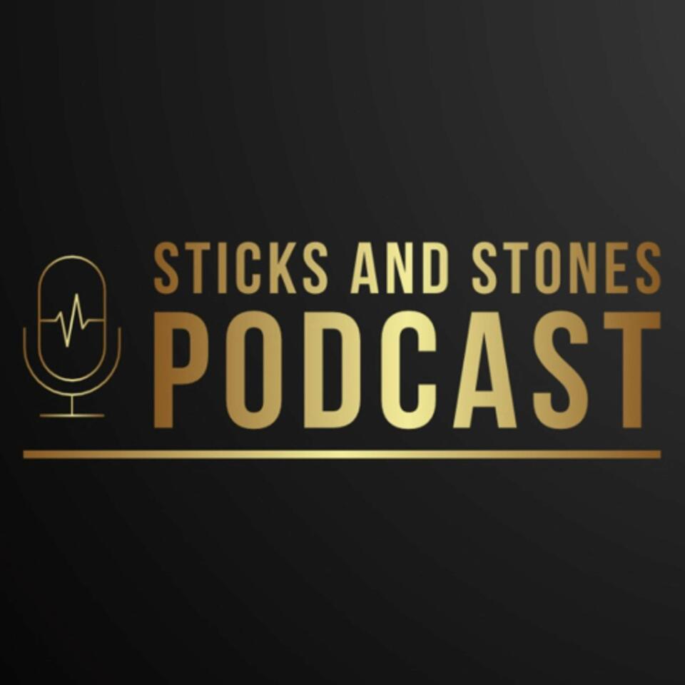 The Sticks and Stones Podcast