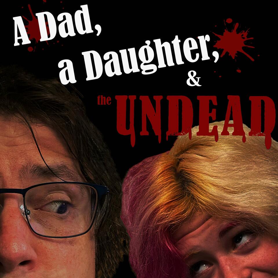 A Dad, a Daughter, and the Undead