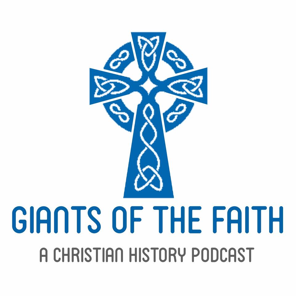 Giants of the Faith - A Christian History Podcast