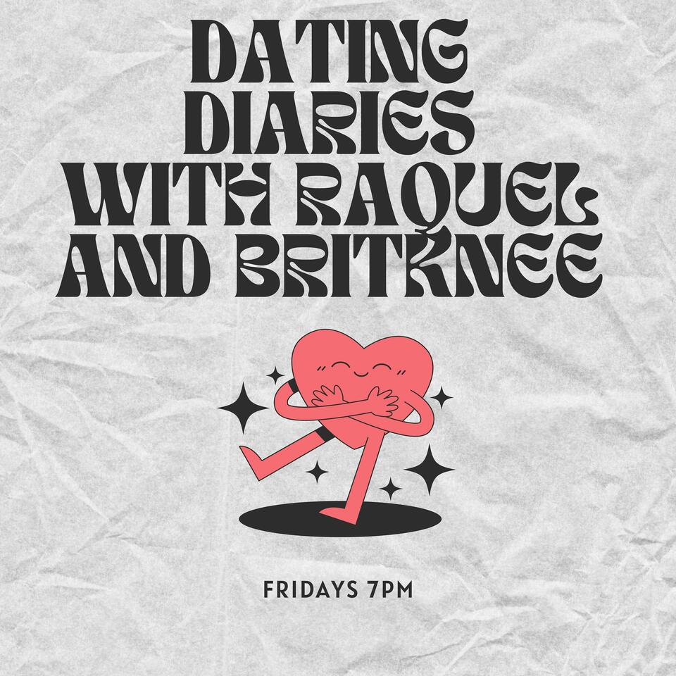 Dating diaries with Raquel & Britknee