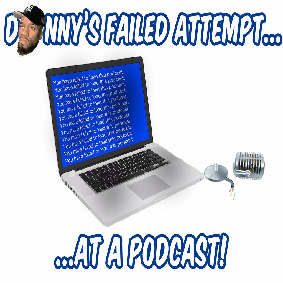 Donny's Failed Attempts... At A Podcast