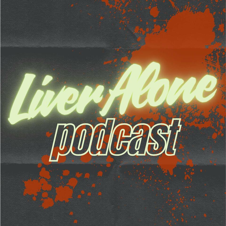 Liver Alone Podcast