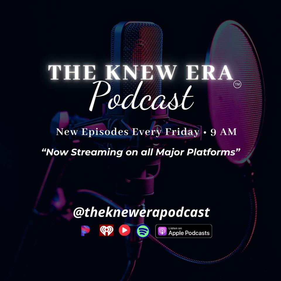 The KNEW Era Podcast