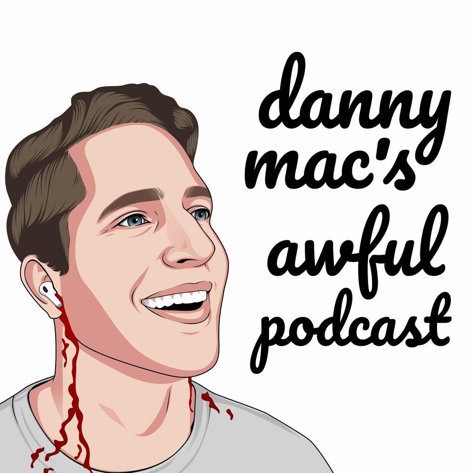 Danny Mac's Awful Podcast