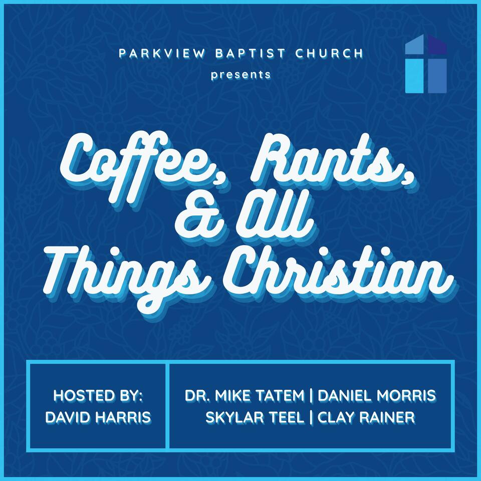Coffee, Rants, & All Things Christian