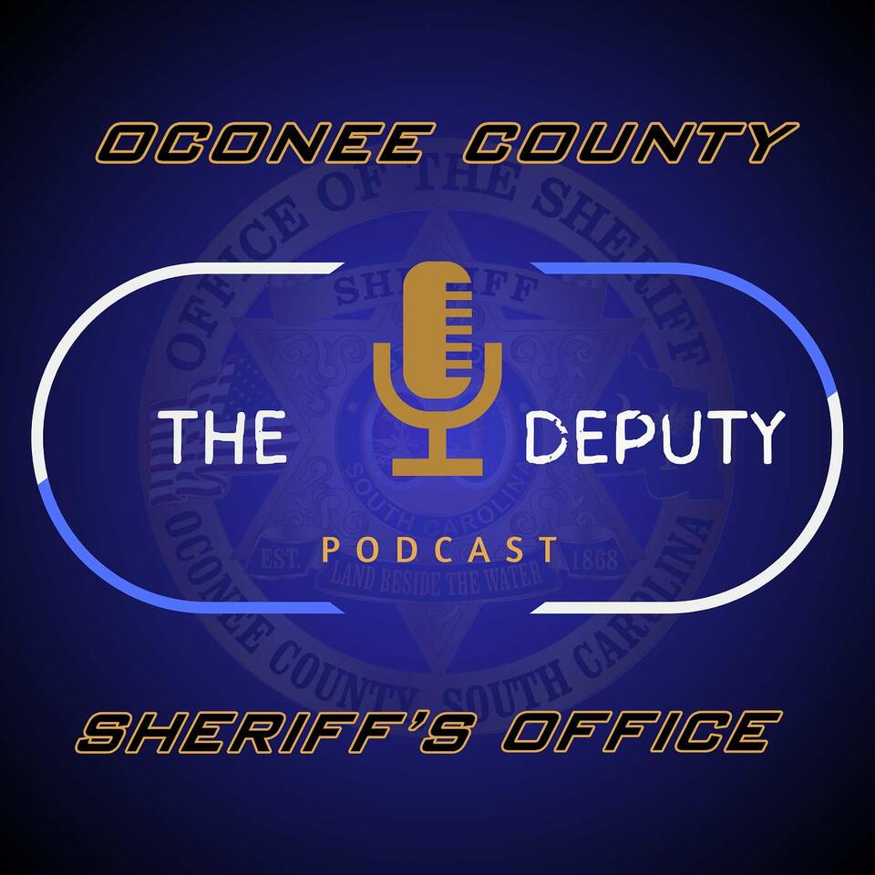 The Deputy: The Official Podcast of the Oconee County Sheriff's Office (SC)
