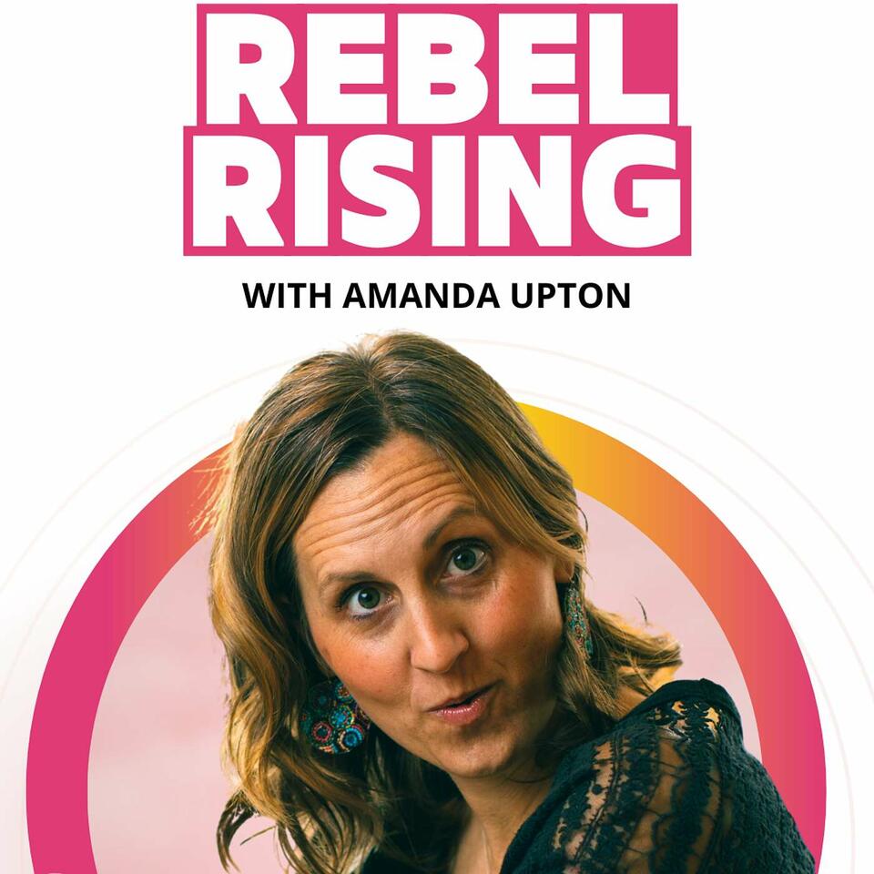 Rebel Rising with Amanda Upton