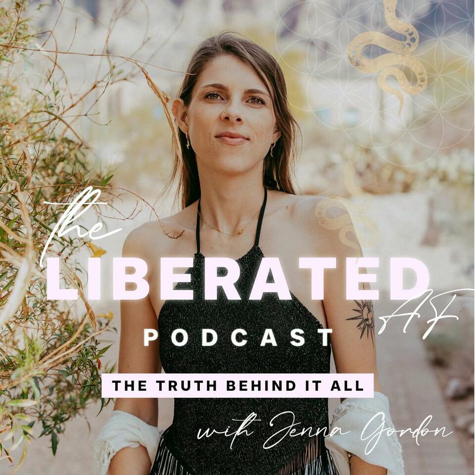 The Liberated AF Podcast: The Truth Behind It All