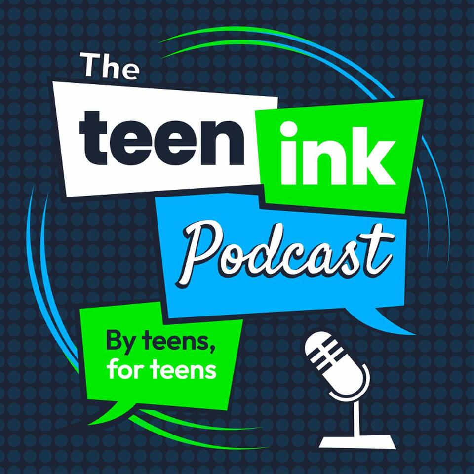 The Teen Ink Podcast