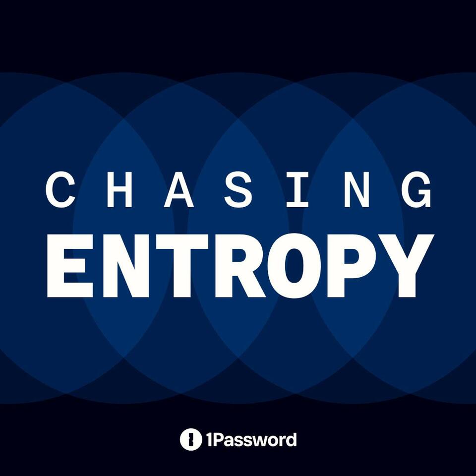 Chasing Entropy Podcast by 1Password