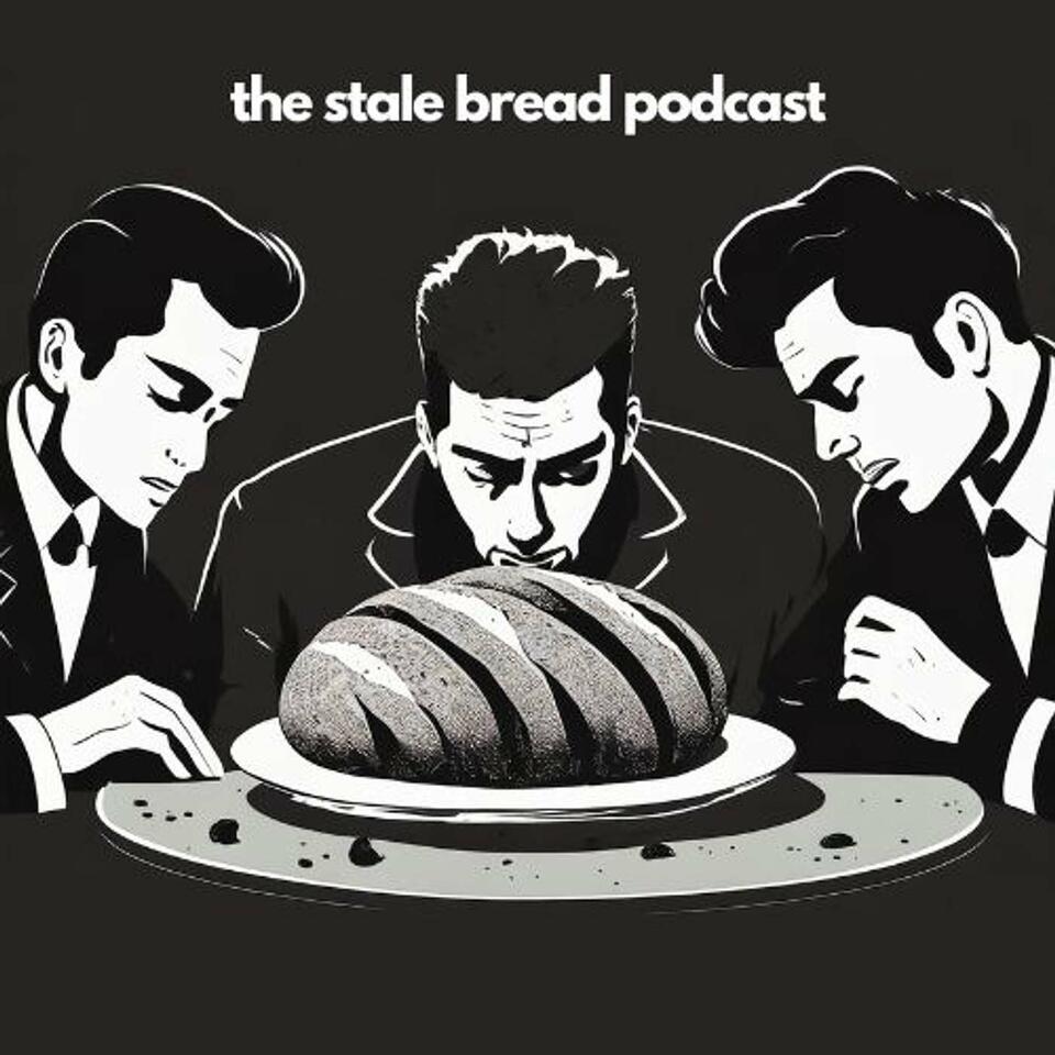 The Stale Bread Podcast