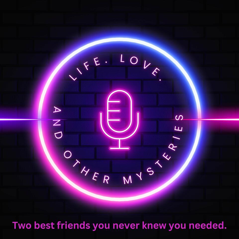 Life. Love. And Other Mysteries