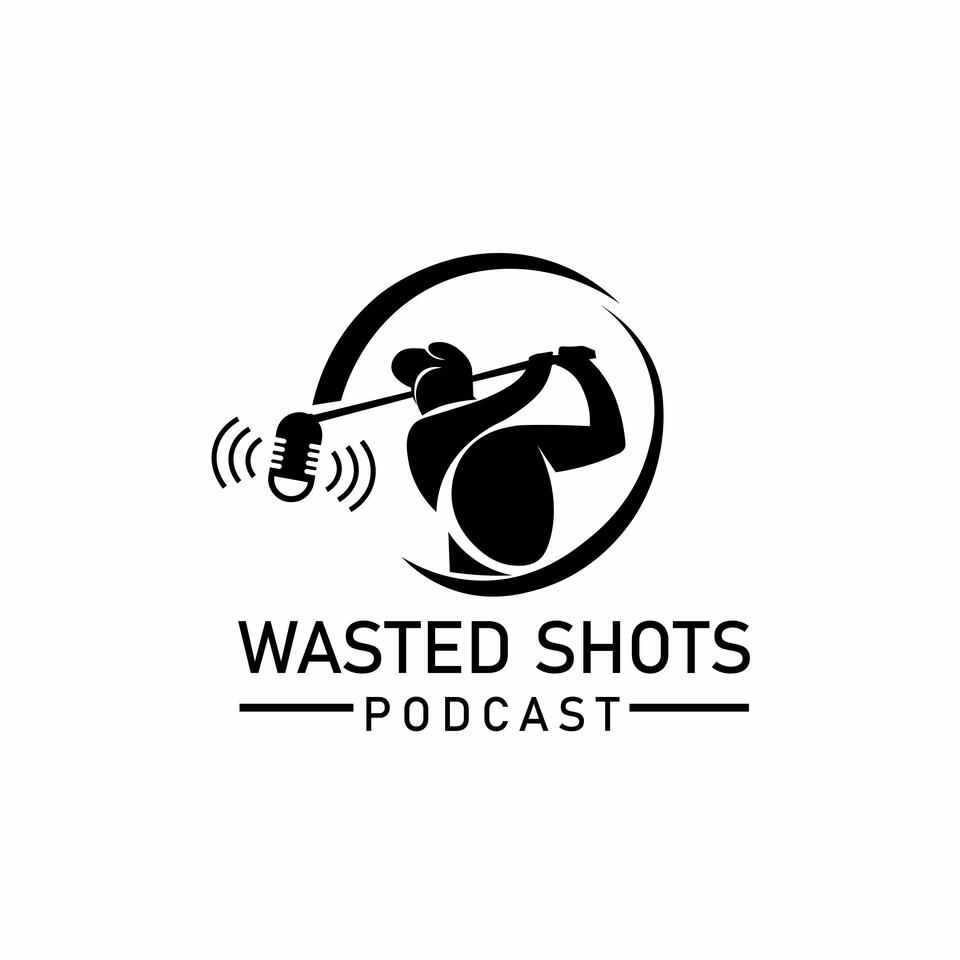 Wasted Shots Podcast