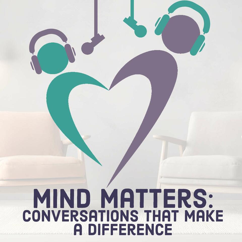 Mind Matters: Conversations that Make a Difference