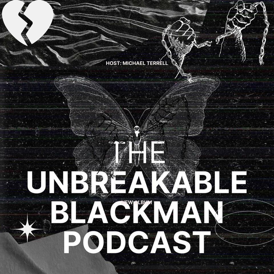 The Unbreakable Black Man Podcast