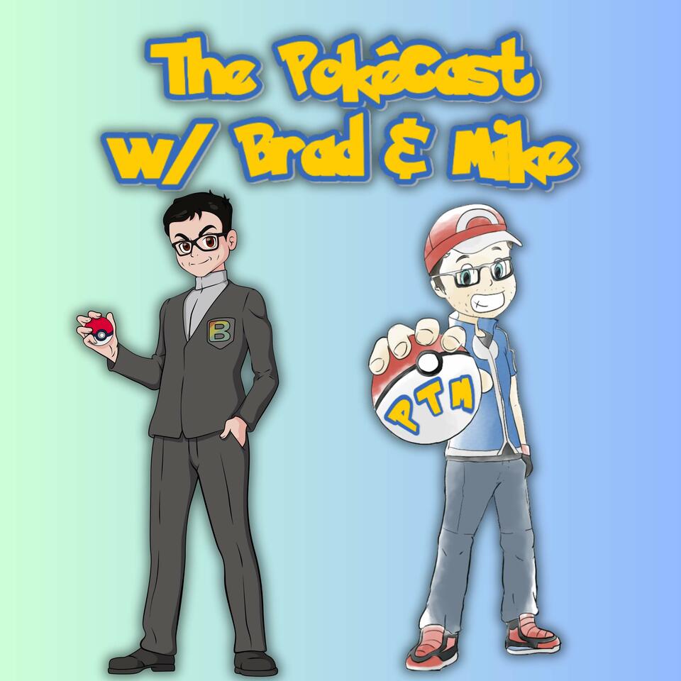 The PokéCast w/ Brad & Mike