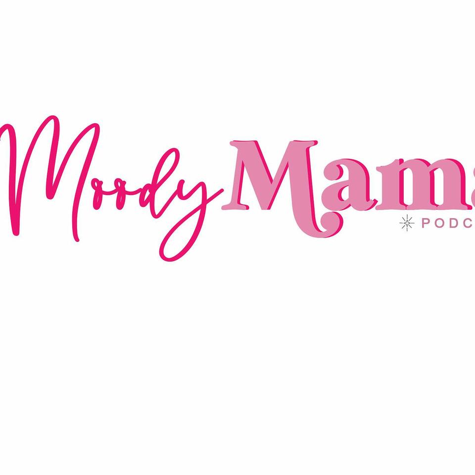 Moody Mama Podcast