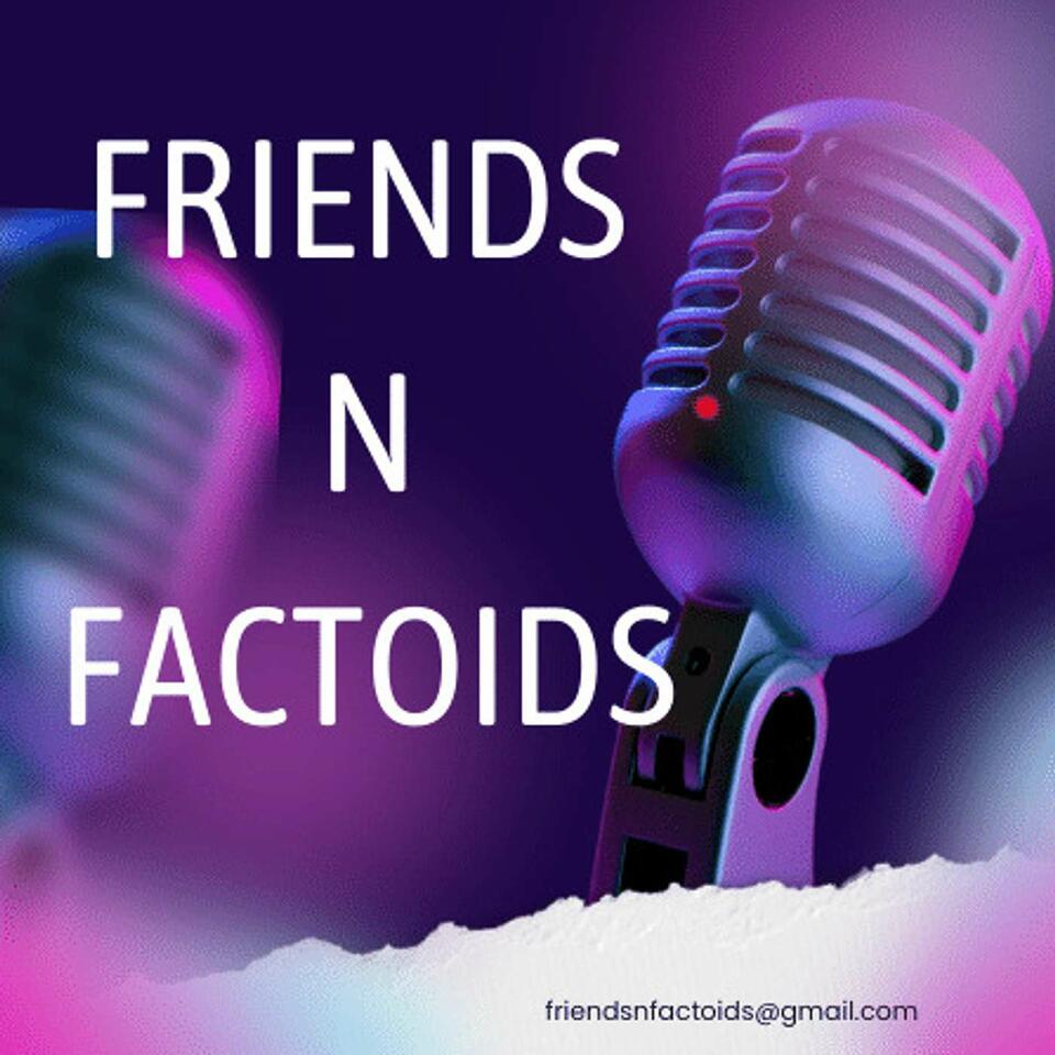 Friends N Factoids