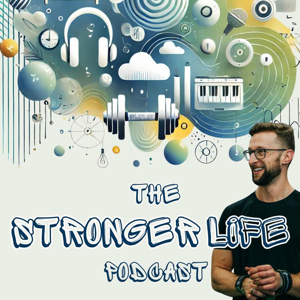 The Stronger Life Podcast