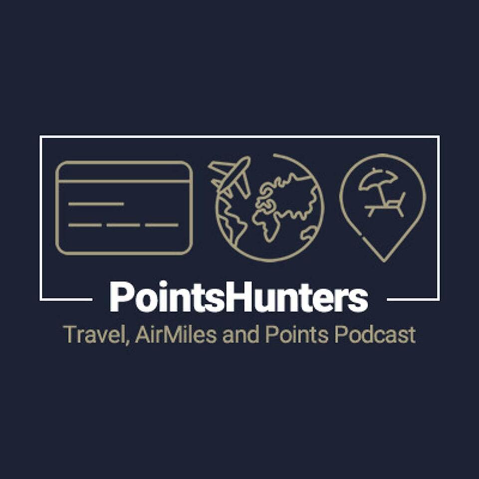 Points Hunters Podcast - Travel, AirMiles and Points!