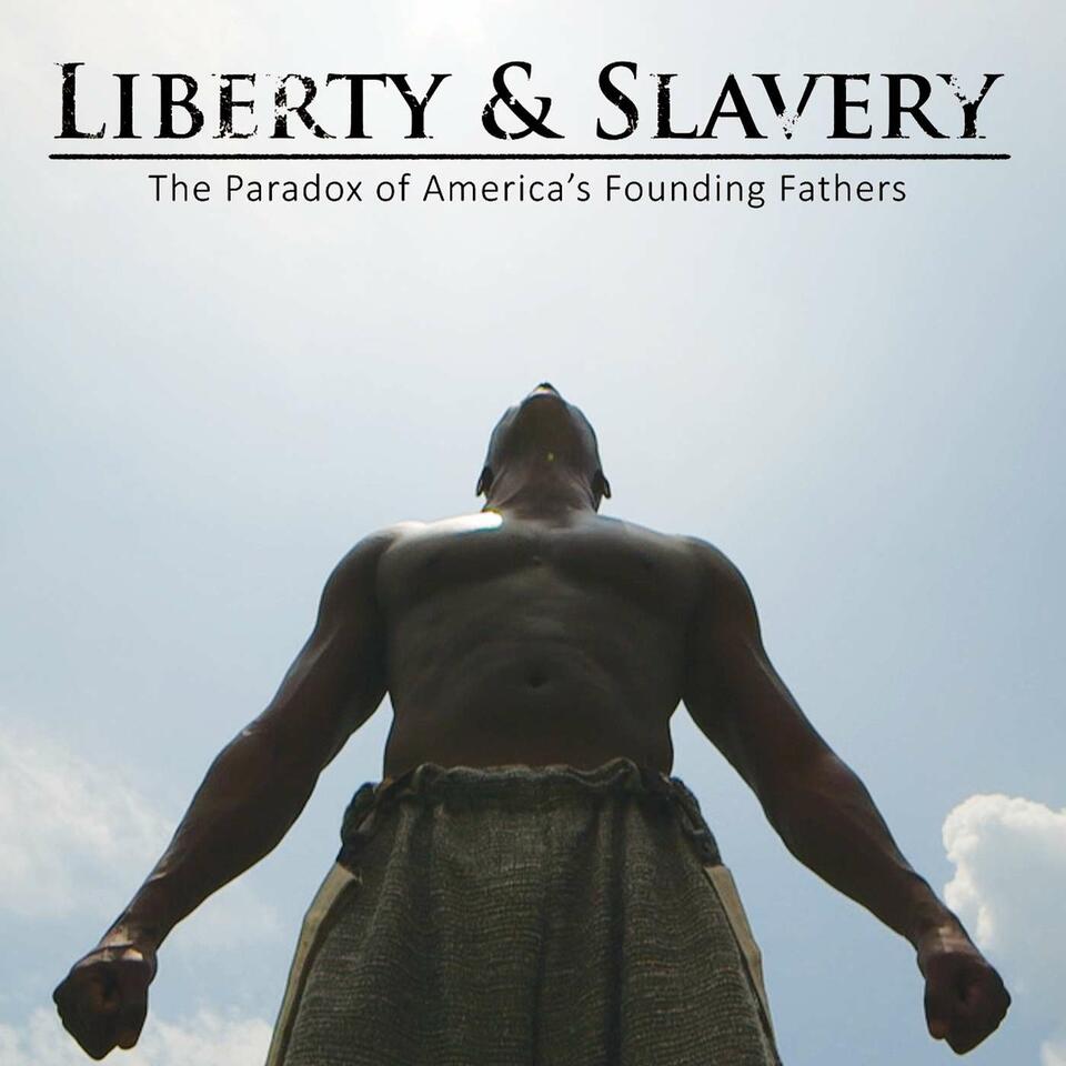 The Liberty & Slavery Podcast
