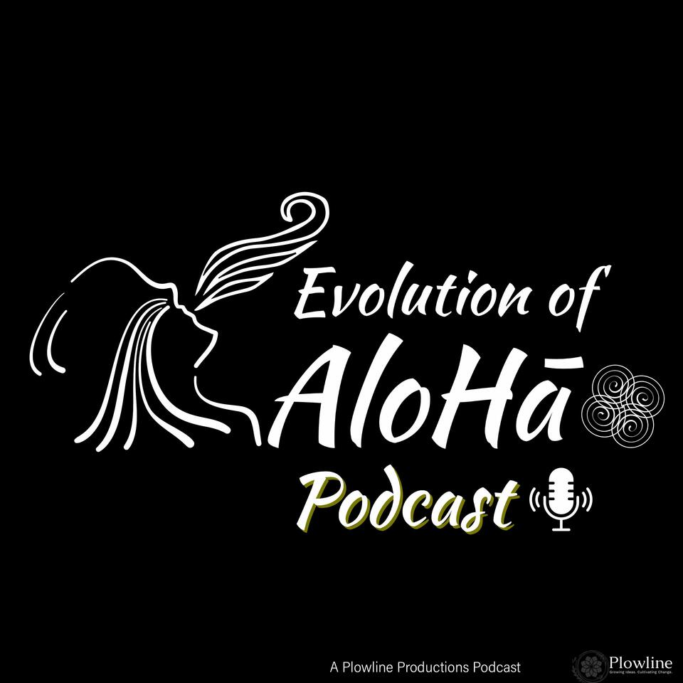 Evolution Of AloHā Podcast