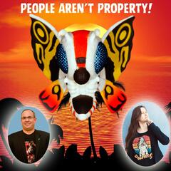 Mothra Says People Aren't Property  - The Legal Geeks