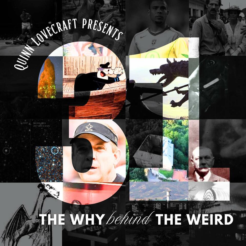 31: The Why Behind the Weird