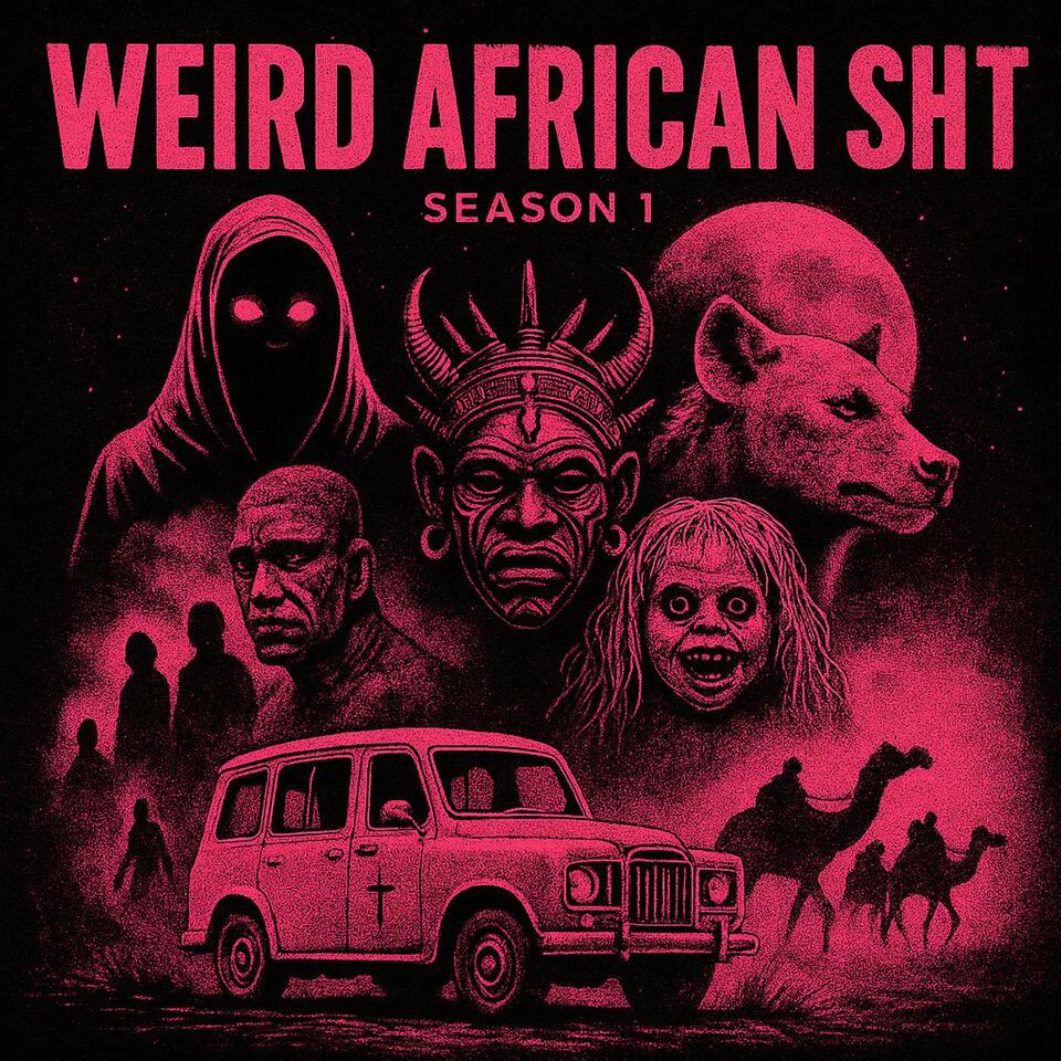 Weird African Shit Podcast