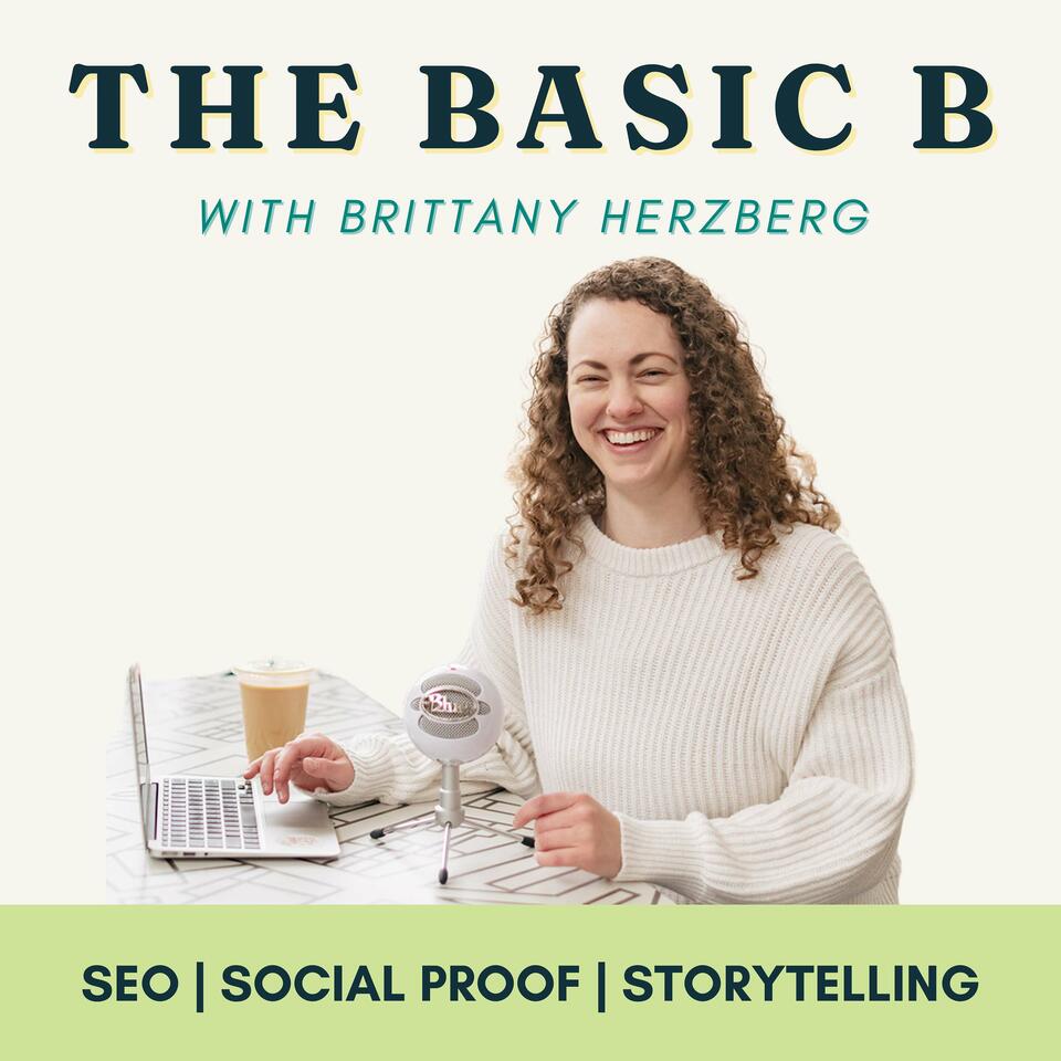 The Basic B: SEO, Storytelling, & Social Proof