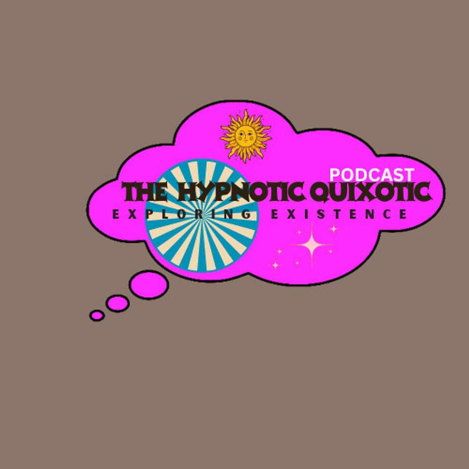Hypnotic Quixotic Podcast