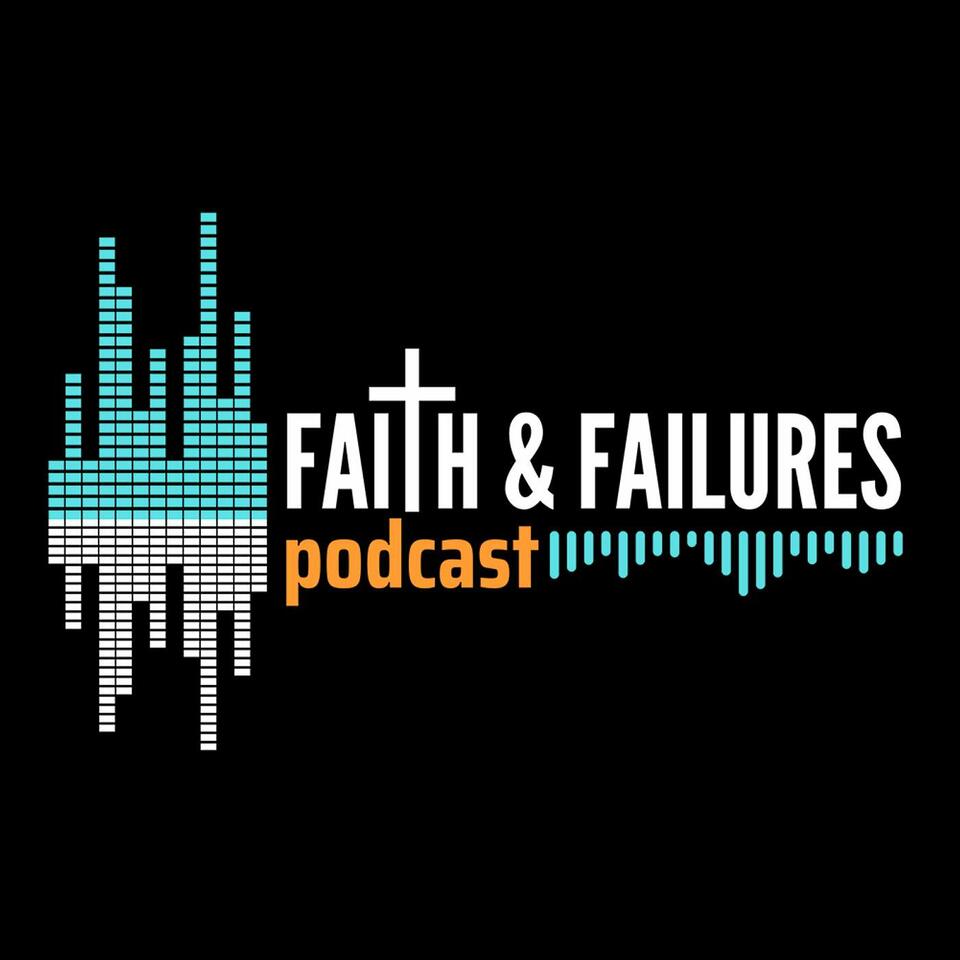 Faith And Failures Podcast