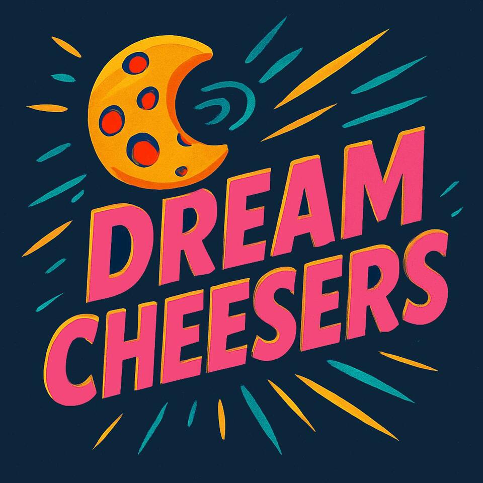 Dream Cheesers