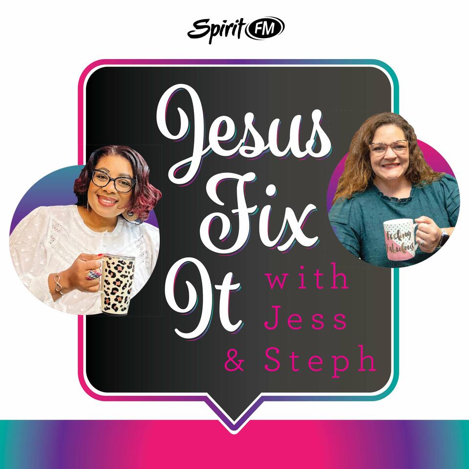Jesus Fix It with Jess & Steph!