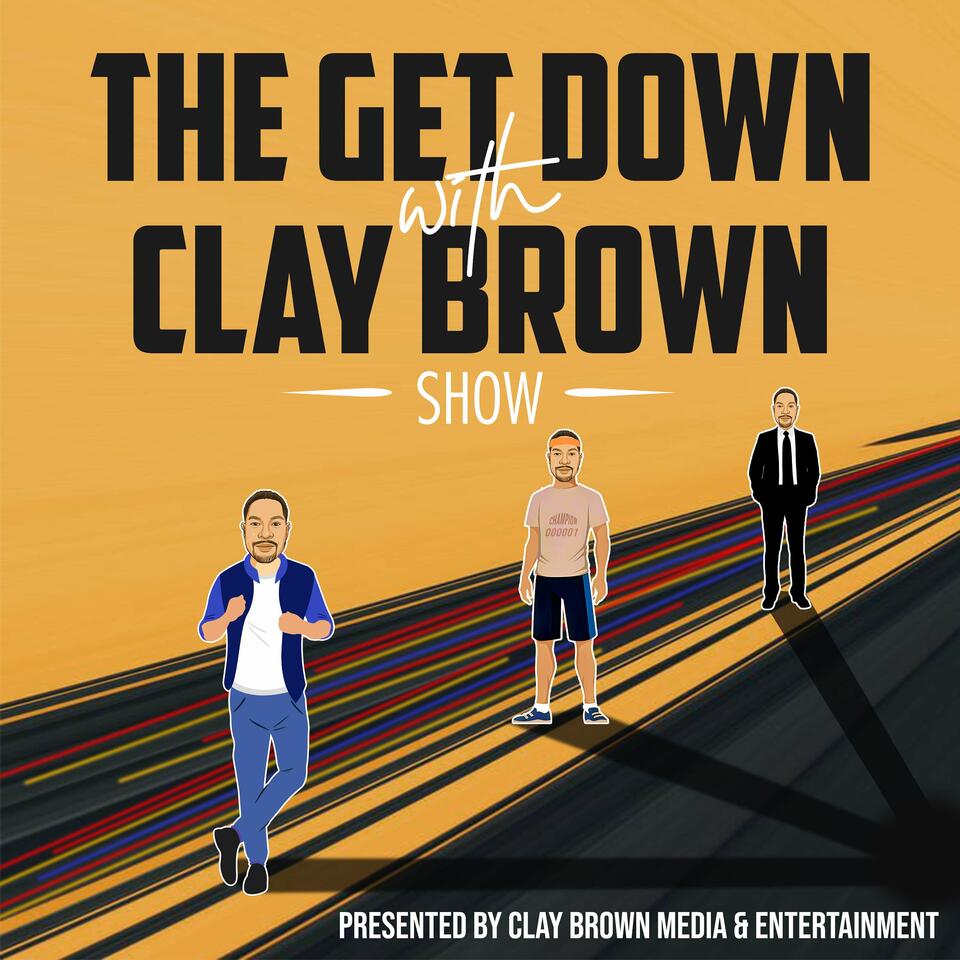 The Get Down with Clay Brown Show
