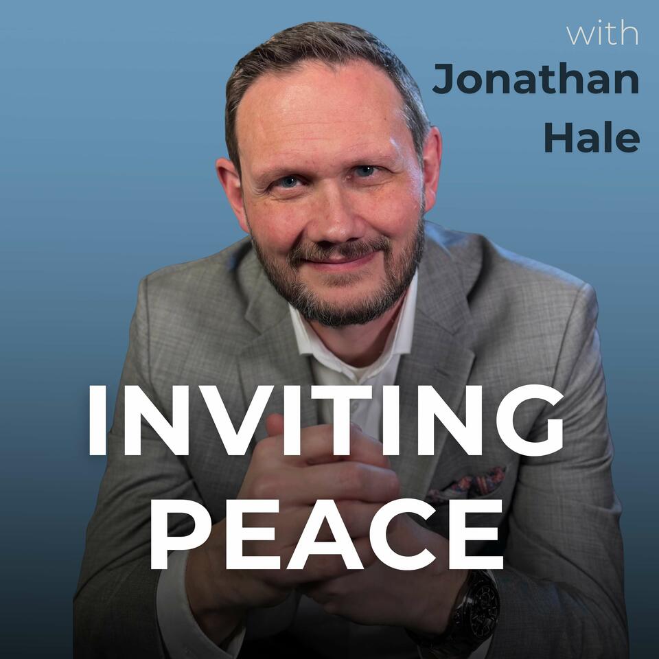 Inviting Peace with Jonathan Hale