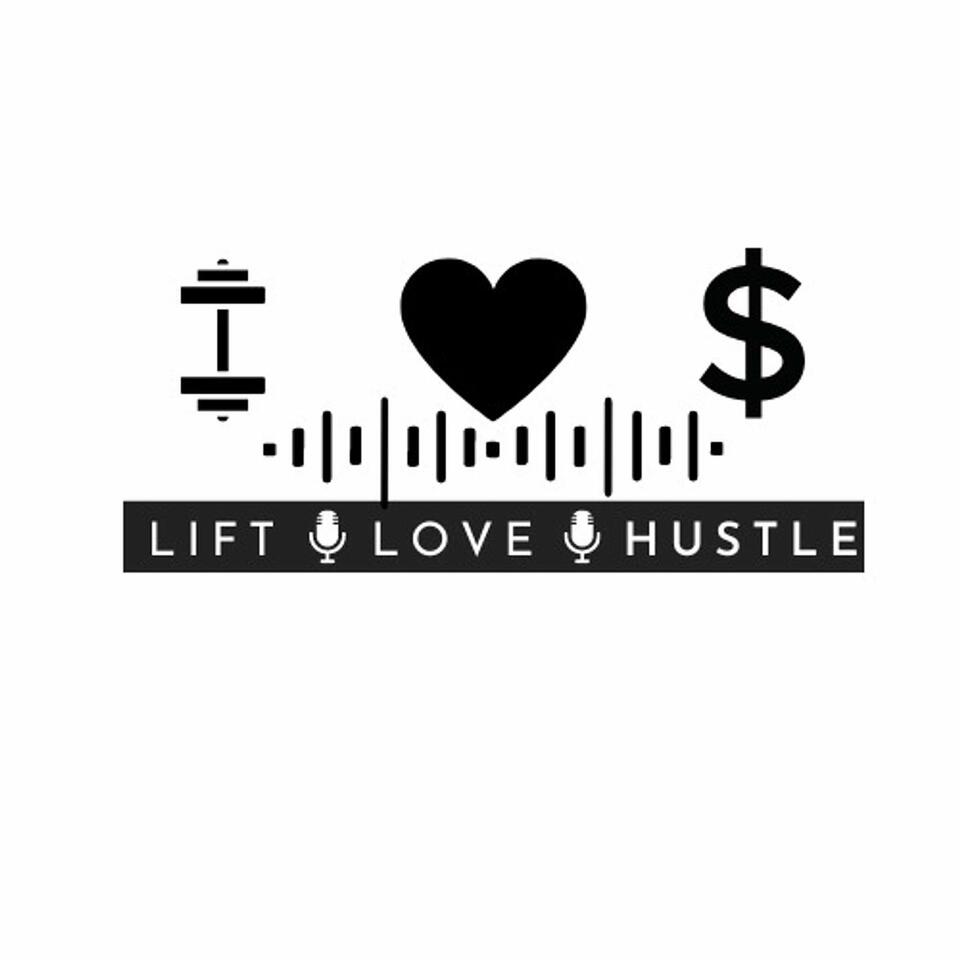 Lift Love Hustle Podcast