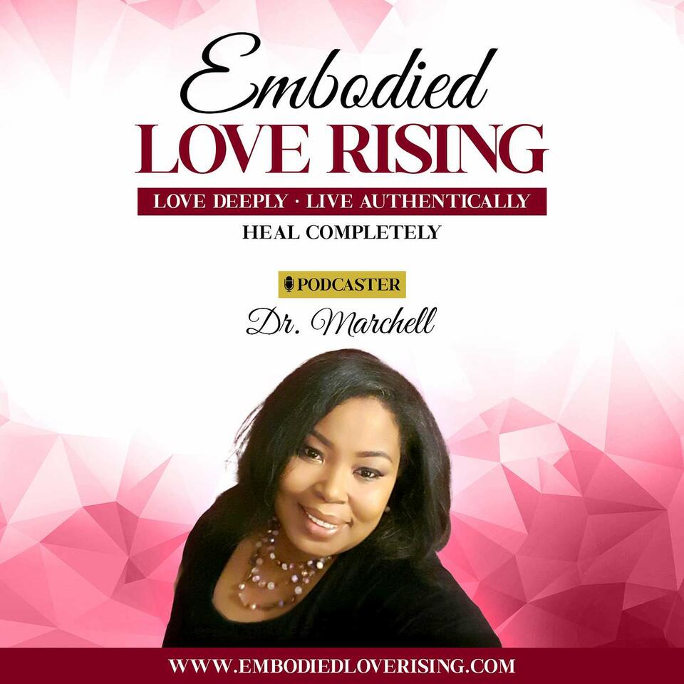 Embodied Love Rising: Love Deeply. Live Authentically. Heal Completely.