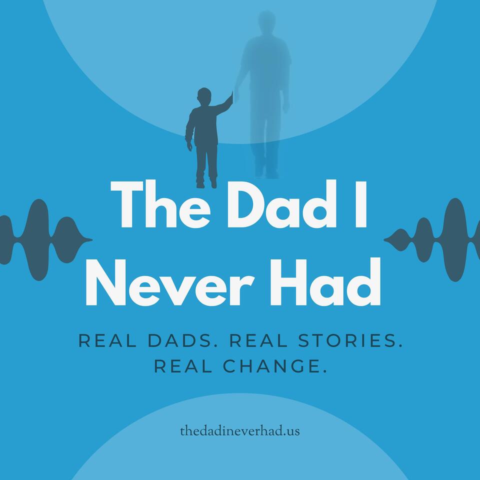 The Dad I Never Had