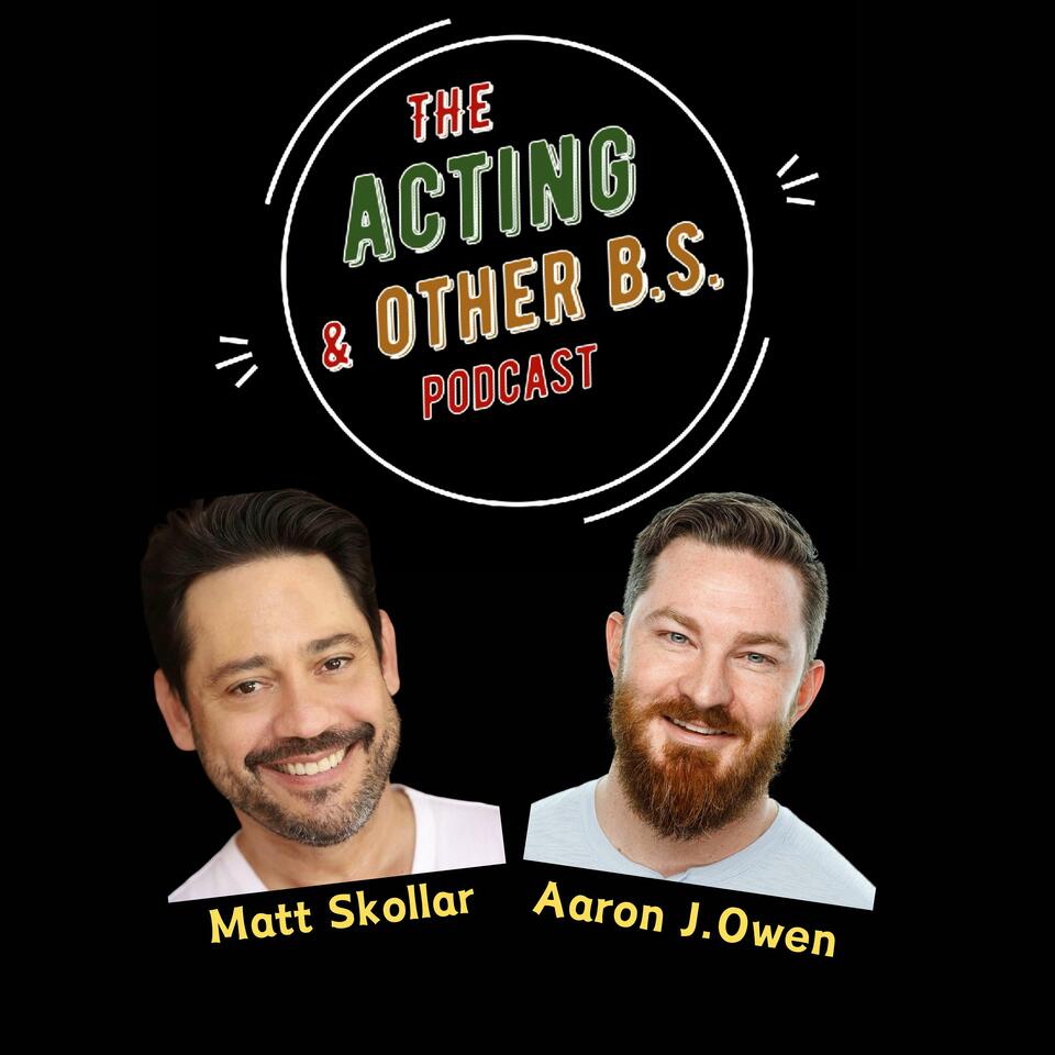 The Acting and other BS Podcast