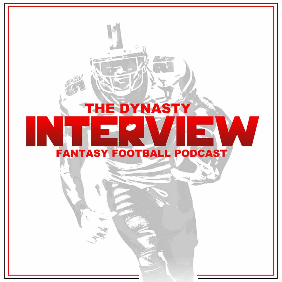 The Dynasty Interview Fantasy Football Podcast