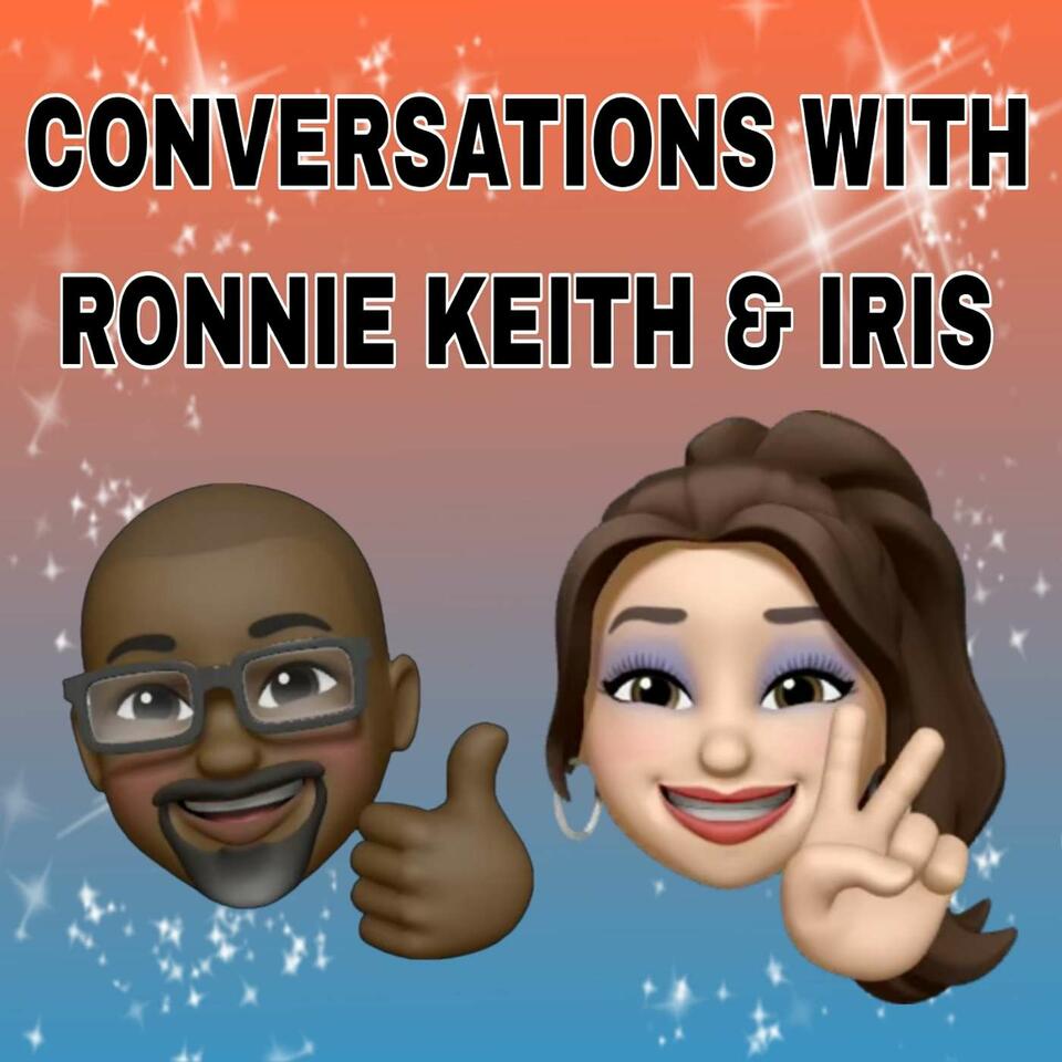 Conversations With Ronnie Keith and Iris