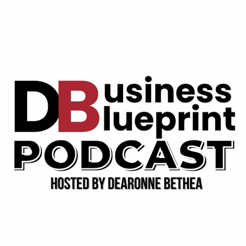 Business Blueprint Podcast hosted by Dearonne Bethea