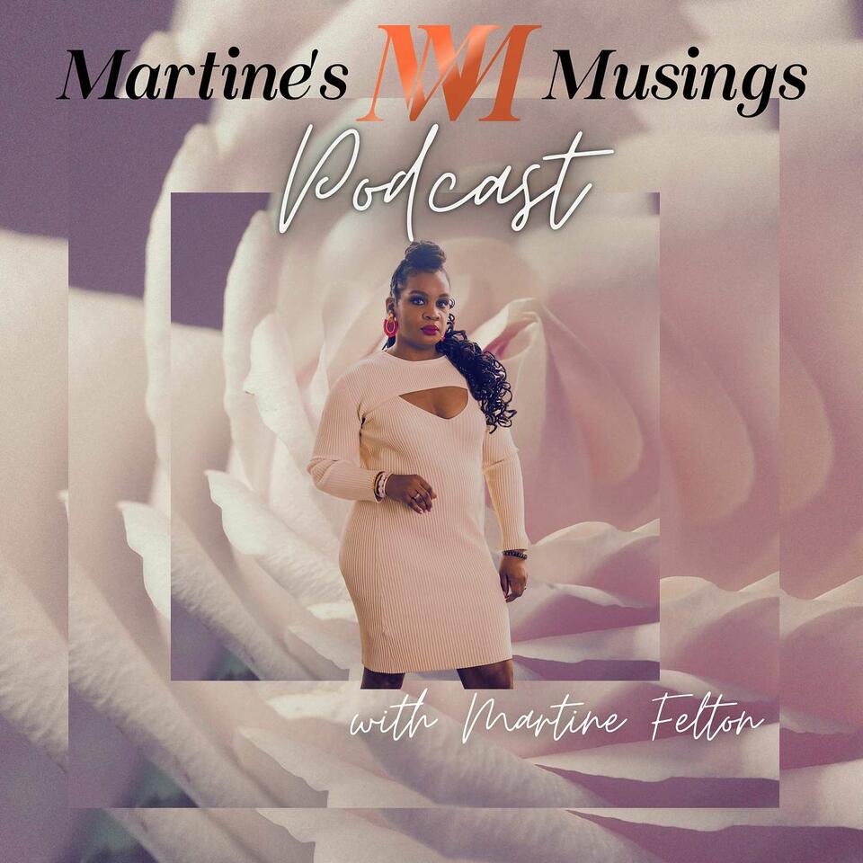 Martine's Musings Podcast